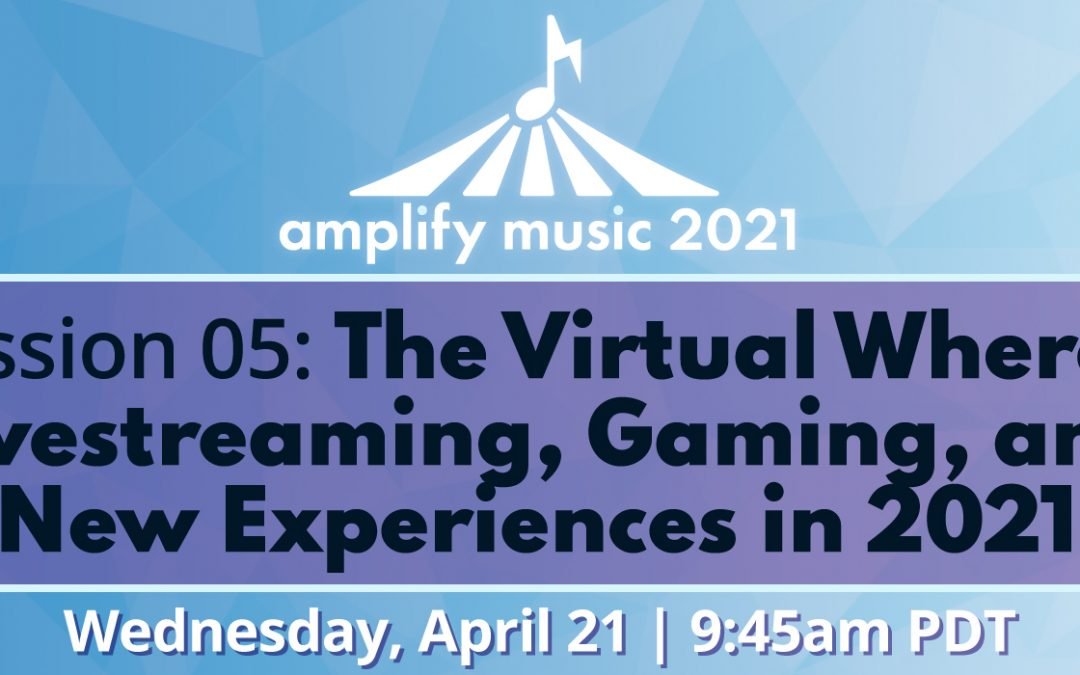 AM21 | Session 05: The Virtual Where: Livestreaming, Gaming, and New Experiences in 2021 – Sponsored by Bandzoogle