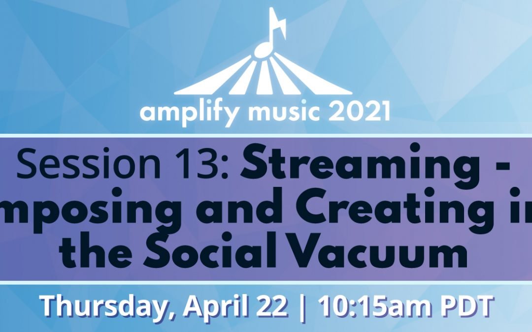 AM21 | Session 13: Streaming – Composing and Creating Into the Social Vacuum – Sponsored by LyricFind
